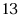 13