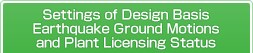 Settings of Design Basis Earthquake Ground Motions and Plant Licensing Status