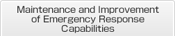 Maintenance and Improvement of Emergency Response Capabilities